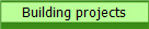 Building projects